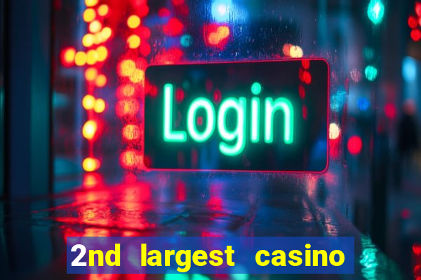 2nd largest casino in the world